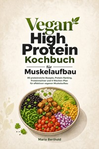 Vegan High Protein Kochbuch für Muskelaufbau - Mario Berthold - ebook