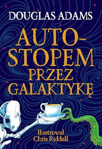 Autostopem przez Galaktykę. Edycja ilustrowana - Douglas Adams - ebook