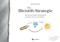 Die Bleistift-Strategie - mit nützlichen Tipps und Anregungen für visuelles Denken - Ralf Heinisch - ebook