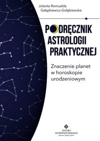 Podręcznik astrologii praktycznej. Znaczenie aspektów w horoskopie urodzeniowym - Jolanta Romualda Gałązkiewicz-Gołębiewska - ebook + książka
