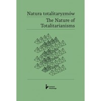 Natura totalitaryzmów The Nature of Totalitarianisms -  - książka