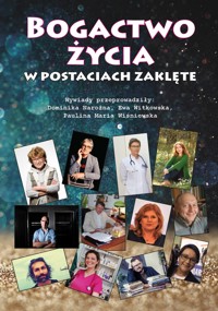 Bogactwo życia w postaciach zaklęte - Ewa Witkowska, Paulina Maria Wiśniewska, Dominika Narożna - ebook