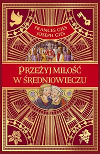 Przeżyj miłość w średniowieczu - Gies Frances - książka