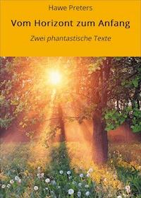Vom Horizont zum Anfang - Hawe Preters - ebook