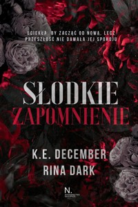 Słodkie zapomnienie - December K.E., Dark Rina - książka
