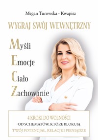 Wygraj swój wewnętrzny M.E.C.Z. 4 kroki do wolności od schematów, które blokują Twój potencjał, relacje i pieniądze - Magdalena Turowska-Kwapisz - ebook