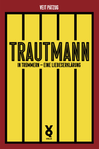 Trautmann. In Trümmern - eine Liebeserklärung - Veit Pätzug - ebook