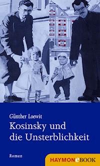 Kosinsky und die Unsterblichkeit - Günther Loewit - ebook