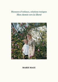 Blessures d'enfance, relations toxiques - Marie Maju - ebook