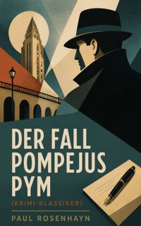 Der Fall Pompejus Pym (Krimi-Klassiker) - Paul Rosenhayn - ebook