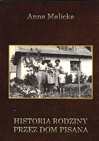 Historia rodziny przez dom pisana - Malicka Anna - książka