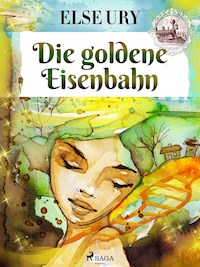 Die goldene Eisenbahn - Else Ury - ebook