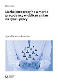 Marka korporacyjna a marka pracodawcy w obliczu zmian na rynku pracy - Matuszewska-Kubicz Agata - książka