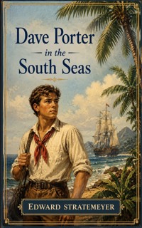 Dave Porter in the South Seas - Edward Stratemeyer - ebook