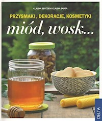 Miód, wosk Przysmaki, dekoracje, kosmetyki - Bentzien Claudia, Salata Claudia - książka