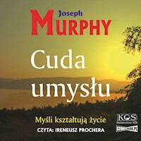 Cuda umysłu. Myśli kształtują życie - Joseph Murphy - audiobook