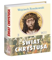 Świat Chrystusa Tom 3 - Wojciech Roszkowski - książka