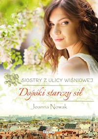 Siostry z ulicy Wiśniowej. Dopóki starczy sił - Nowak Joanna - ebook