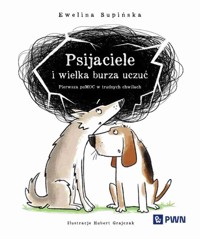 Psijaciele i wielka burza uczuć. Pierwsza pomoc w trudnych chwilach - Ewelina Supińska, Hubert Grajczak - książka