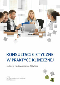 Konsultacje etyczne w praktyce klinicznej - Łuków Paweł, Czarkowski Marek, Różyńska Joanna, Zawiła-Niedźwiecki Jakub, Maćkiewicz Bartosz, Andrus - książka