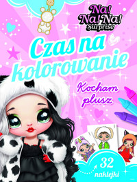 Czas na kolorowanie. Kocham plusz. Na! Na! Na! Surprise - zbiorowa praca - książka