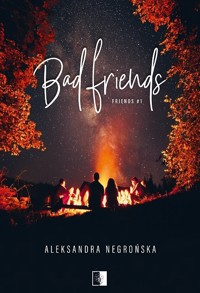 Bad Friends. Seria Friends. Tom 1 - Aleksandra Negrońska - książka