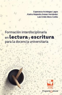 Formación interdisciplinaria en lectura y escritura para la docencia universitaria - Esperanza Arciniegas Lagos - ebook