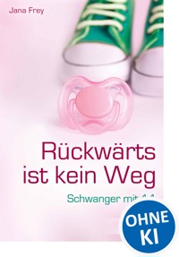 Rückwärts ist kein Weg - Frey Jana - ebook