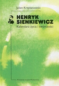 Henryk Sienkiewicz Kalendarz życia i twórczości - Krzyżanowski Julian - książka
