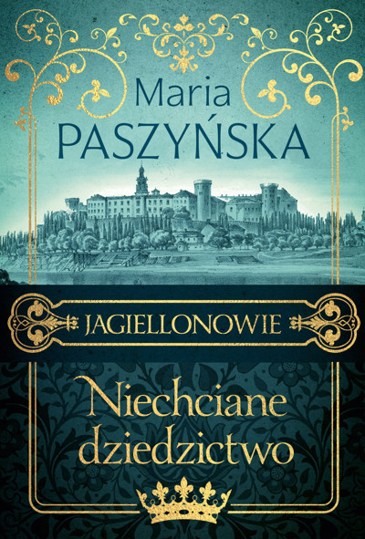 Okładka książki Jagiellonowie. Niechciane dziedzictwo