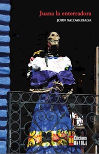 Juana la enterradora - John Saldarriaga - ebook