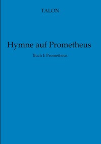 Hymne auf Prometheus - Talon - ebook