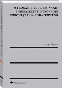 Wykonanie niewykonanie i nienależyte wykonanie zobowiązania podatkowego - Ślifirczyk Maciej - książka