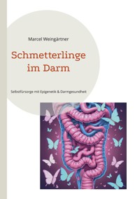 Schmetterlinge im Darm - Marcel Weingärtner - ebook