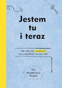 Jestem tu i teraz Projekt mindfulness - Frey Alexandra, Totton Autumn - książka