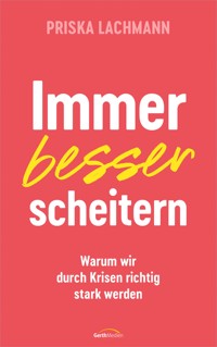 Immer besser scheitern - Priska Lachmann - ebook