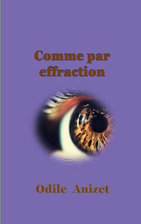 Comme par effraction - Odile Anizet - ebook