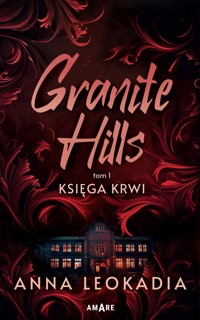 Granite Hills. Tom 1. Księga krwi - Anna Leokadia - ebook + audiobook