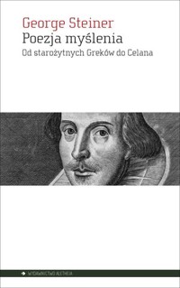 Poezja myślenia. Od starożytnych Greków do Celana - George Steiner - książka