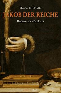 Jakob der Reiche - Thomas R. P. Mielke - ebook