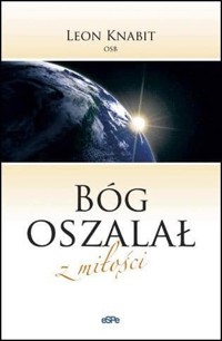 Bóg oszalał z miłości - o. Leon Knabit - książka
