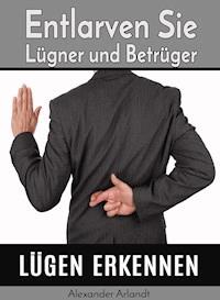 Lügen erkennen - Alexander Arlandt - ebook