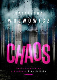 Chaos. Seria kryminalna z komisarz Olga Balicką. Tom 8 - Katarzyna Wolwowicz - ebook + audiobook + książka