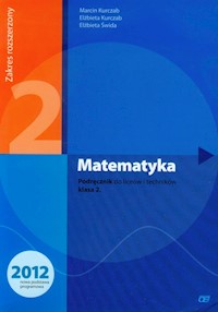 Matematyka 2 Podręcznik Zakres rozszerzony - Kurczab Marcin, Kurczab Elżbieta, Świda Elżbieta - książka