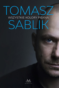 Wszystkie kolory piękna - Sablik Tomasz - ebook