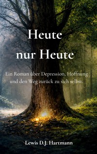 Heute nur Heute - Lewis D.J. Hartmann - ebook