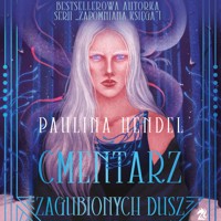 Cmentarz zagubionych dusz - Paulina Hendel - ebook + audiobook + książka