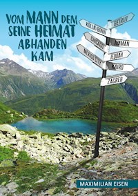 Vom Mann, dem seine Heimat abhanden kam - Maximilian Eisen - ebook