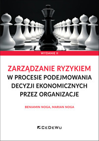Zarządzanie ryzykiem w procesie podejmowania decyzji ekonomicznych przez organizacje - Noga Beniamin, Noga Marian - książka