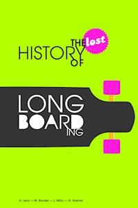 The Lost History of Longboarding - Alexander Lenz - ebook